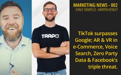 Marketing News 002 – TikTok surpasses Google, AR & VR in e-Commerce, Voice Search, Zero Party Data & Facebook’s triple threat.