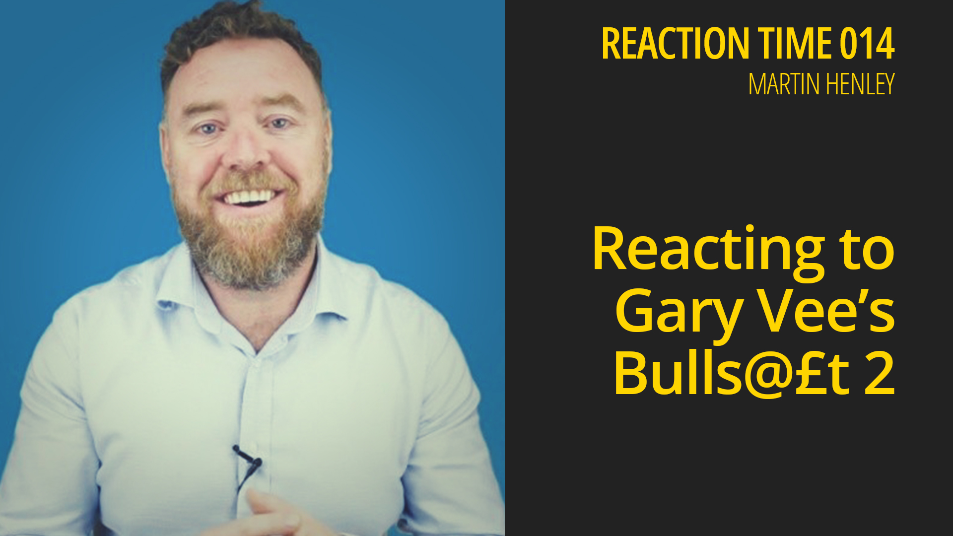 Reacting to Gary Vee’s Bulls@£t 2 – Reaction Time 014