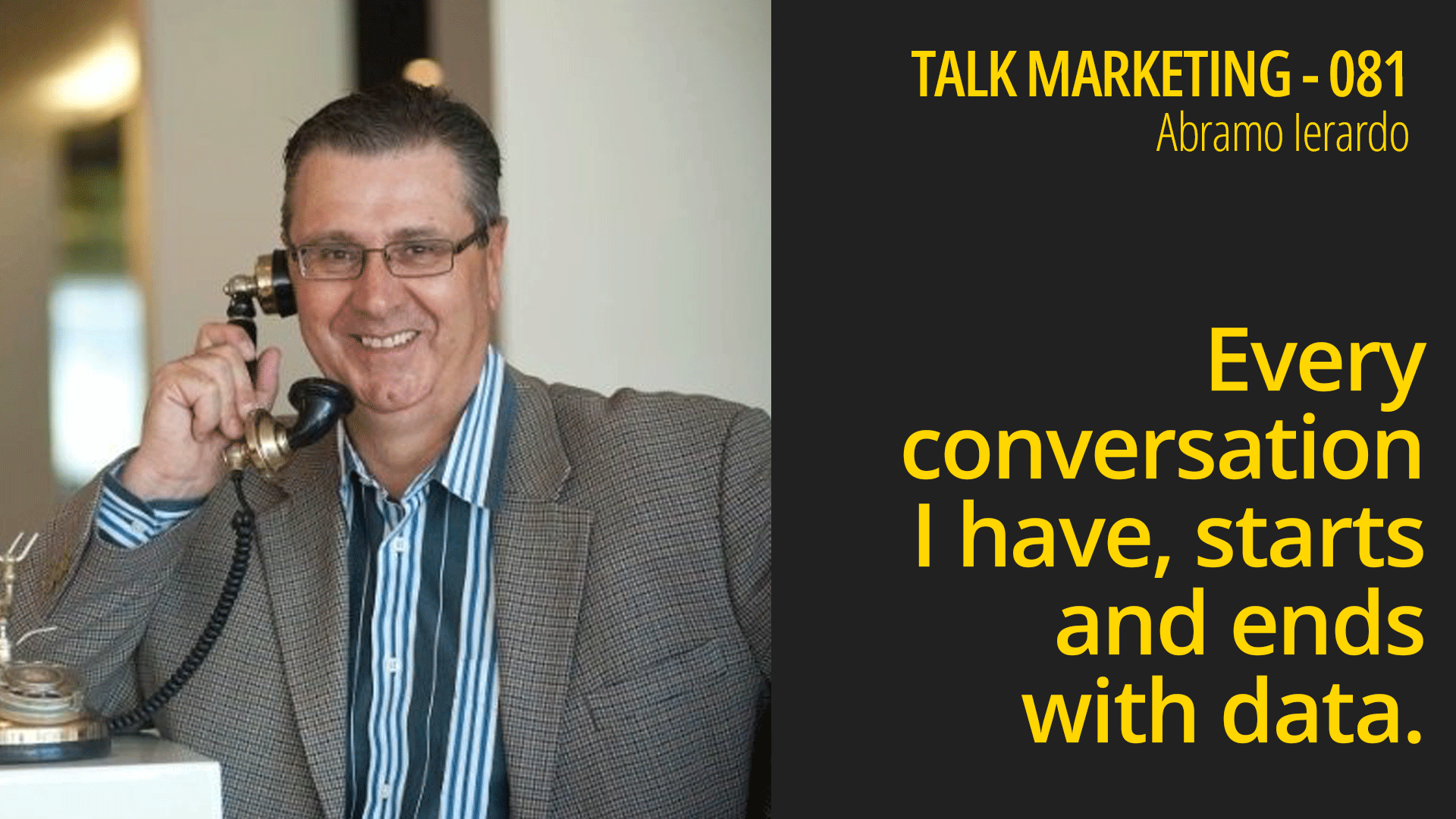 Every conversation I have, starts and ends with data – Talk Marketing 081 – Abramo Ierardo