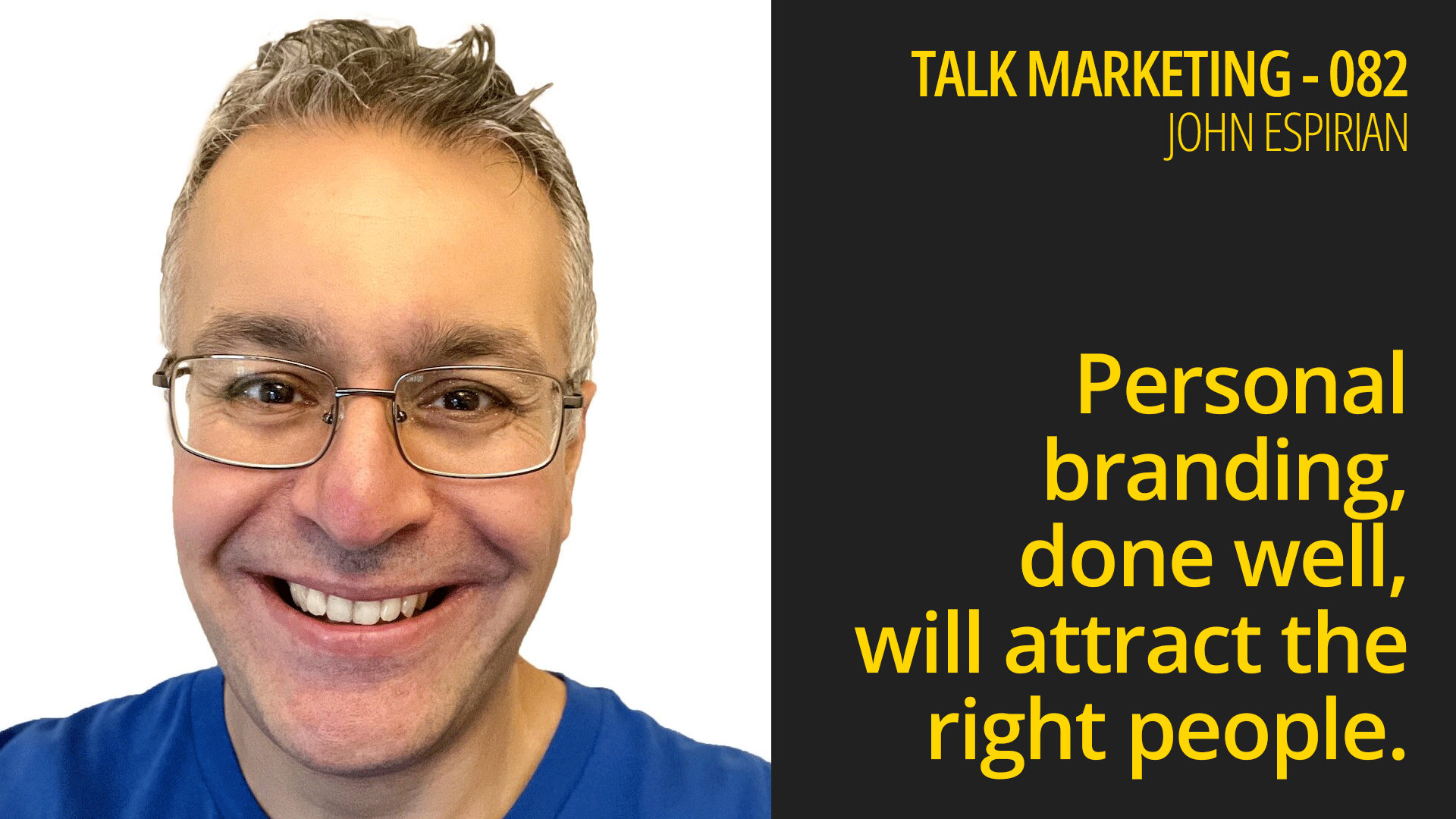 Personal branding, done well, will attract the right people – Talk Marketing 082 – John Espirian