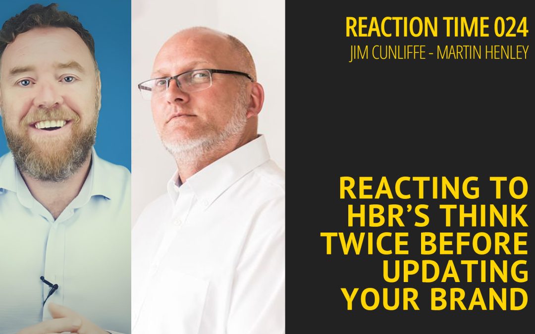 Reacting to HBR’s Think twice before updating your brand – Reaction Time 024