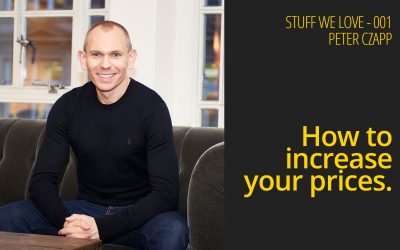 How to increase your prices – Stuff We Love 001 – Peter Czapp