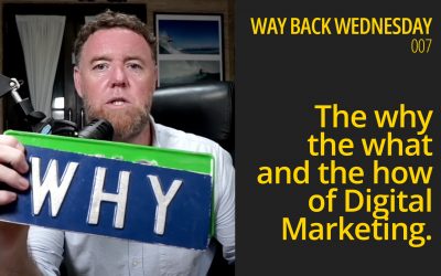 The why, the what and the how of Digital Marketing – Way Back Wednesday 007
