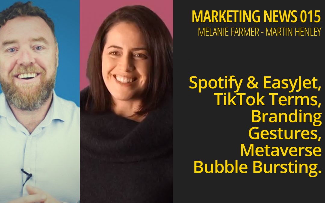 Spotify & EasyJet, TikTok Terms, Branding Gestures, Metaverse Bubble Bursting – Marketing News 015