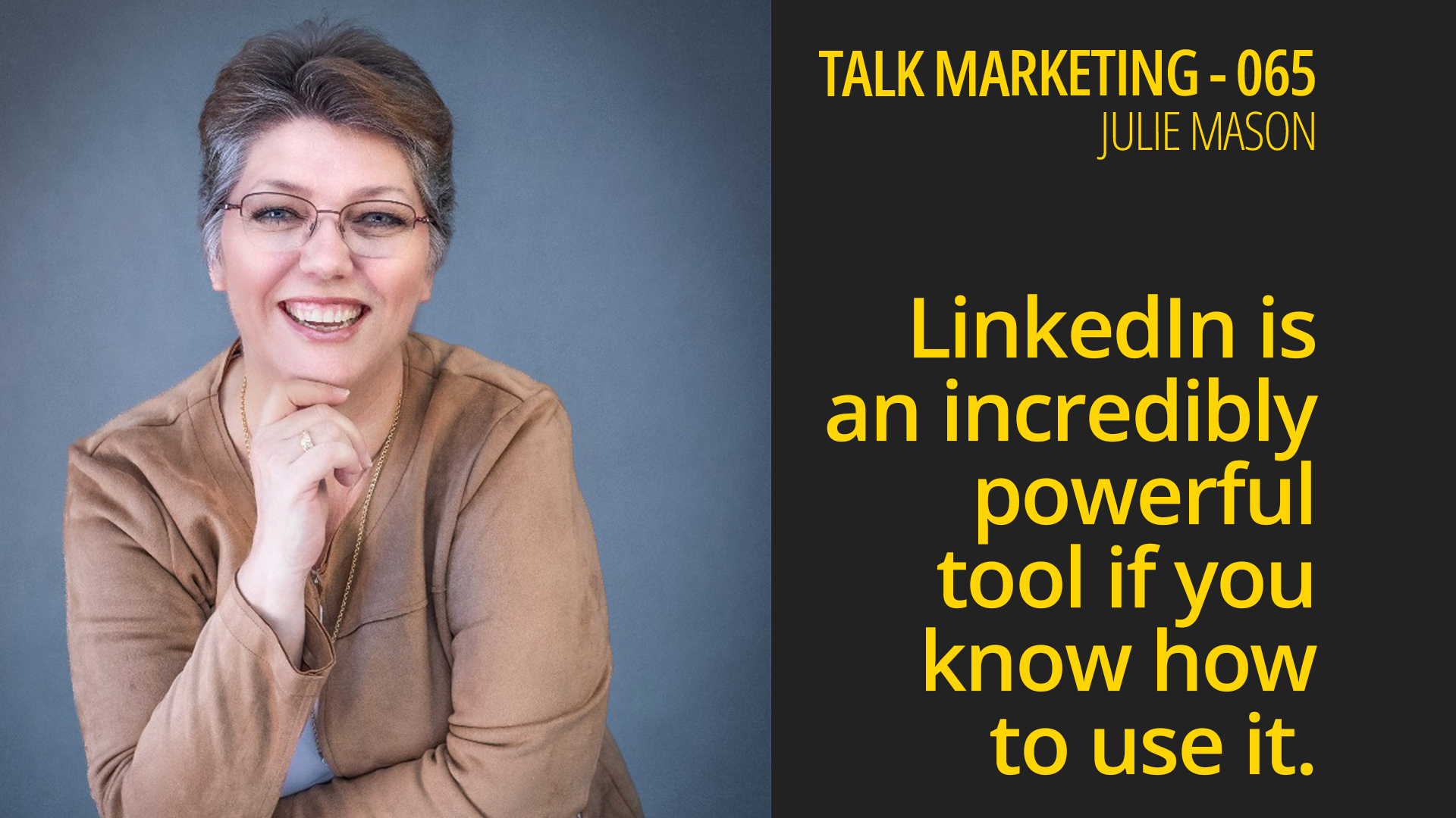 LinkedIn is an incredibly powerful tool if you know how to use it – Talk Marketing 065 – Julie Mason