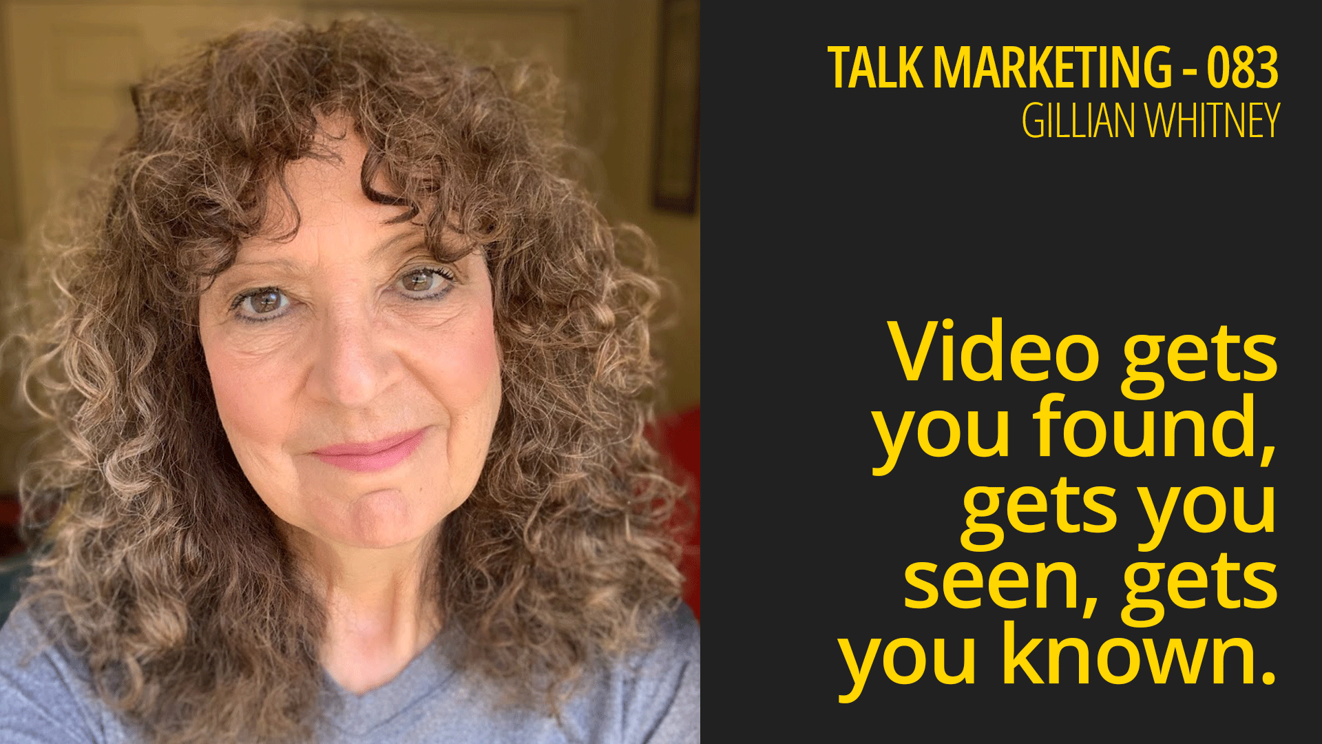 Video gets you found, gets you seen, gets you known – Talk Marketing 083 – Gillian Whitney